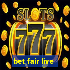 bet fair live