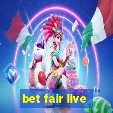 bet fair live