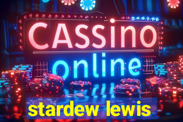 stardew lewis