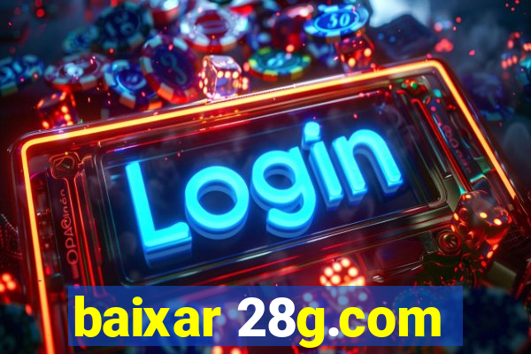 baixar 28g.com