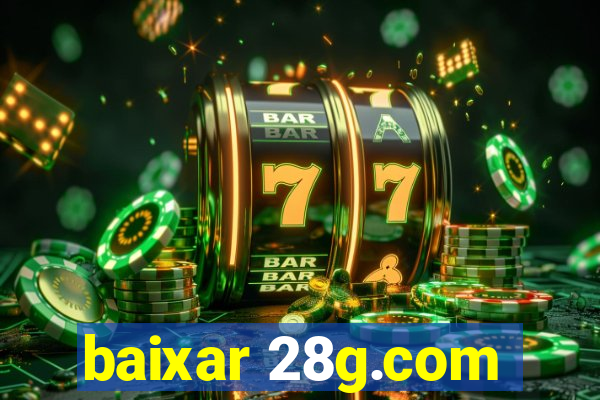 baixar 28g.com