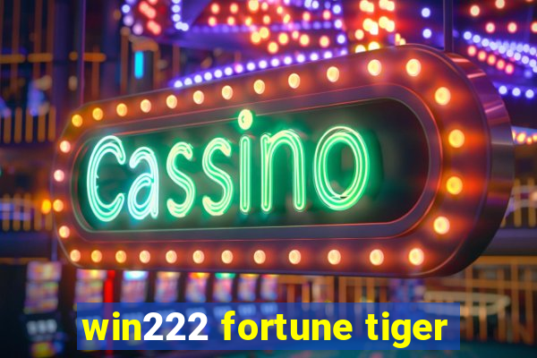 win222 fortune tiger