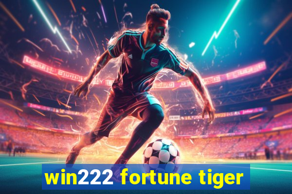 win222 fortune tiger