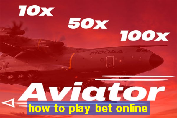 how to play bet online