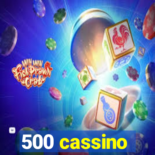 500 cassino