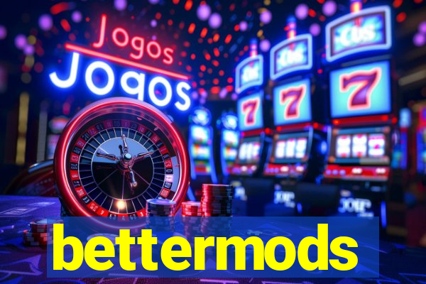 bettermods