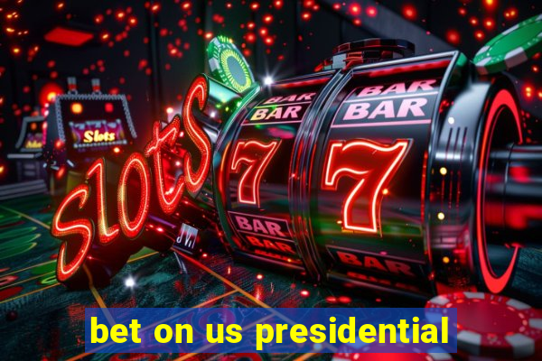 bet on us presidential