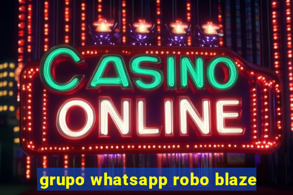 grupo whatsapp robo blaze