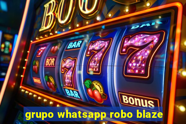 grupo whatsapp robo blaze