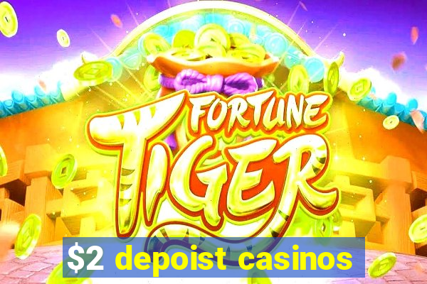 $2 depoist casinos