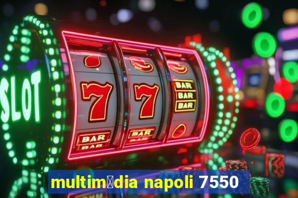 multim铆dia napoli 7550