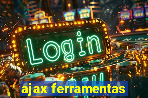 ajax ferramentas