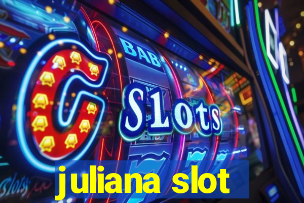 juliana slot