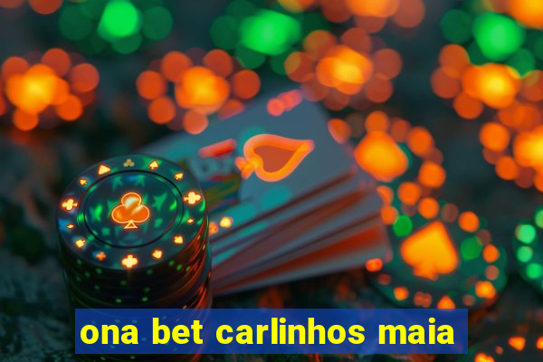 ona bet carlinhos maia