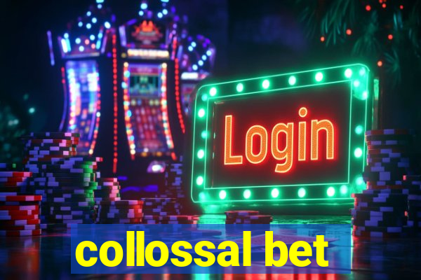 collossal bet