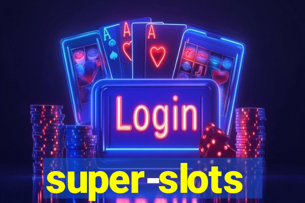 super-slots