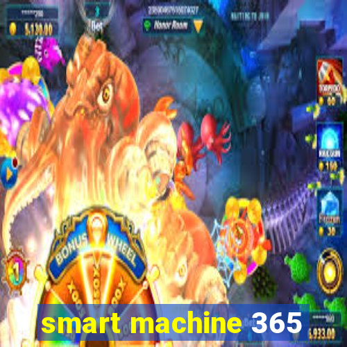 smart machine 365