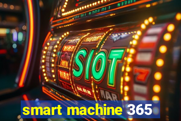 smart machine 365