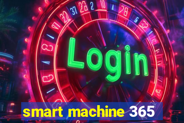 smart machine 365