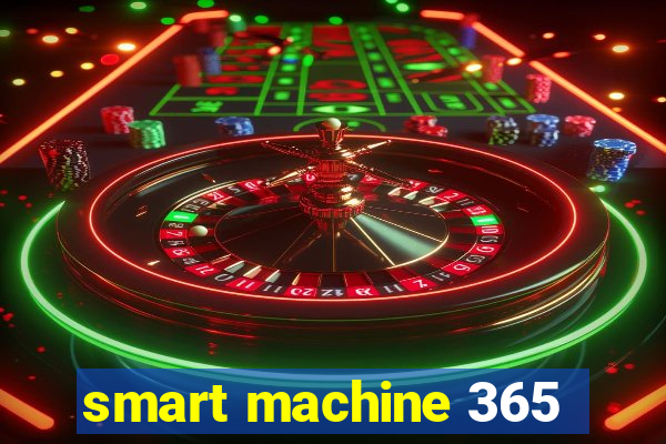 smart machine 365