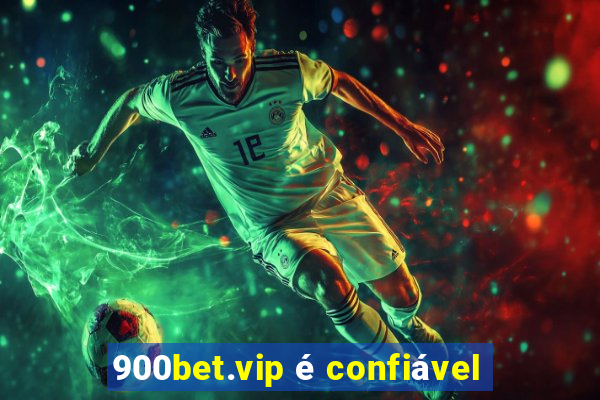 900bet.vip é confiável