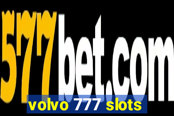 volvo 777 slots