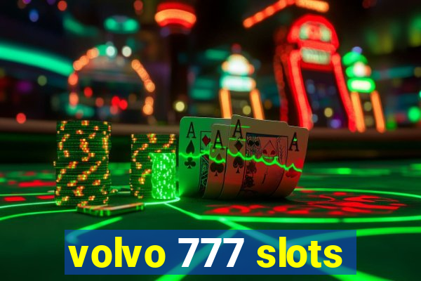 volvo 777 slots