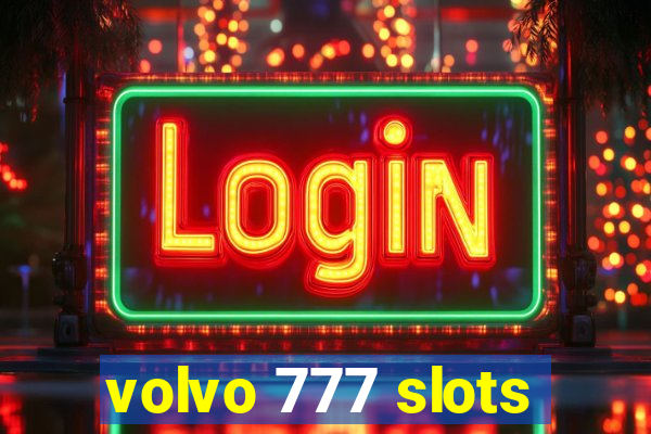 volvo 777 slots