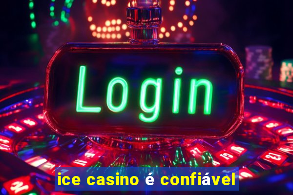 ice casino é confiável