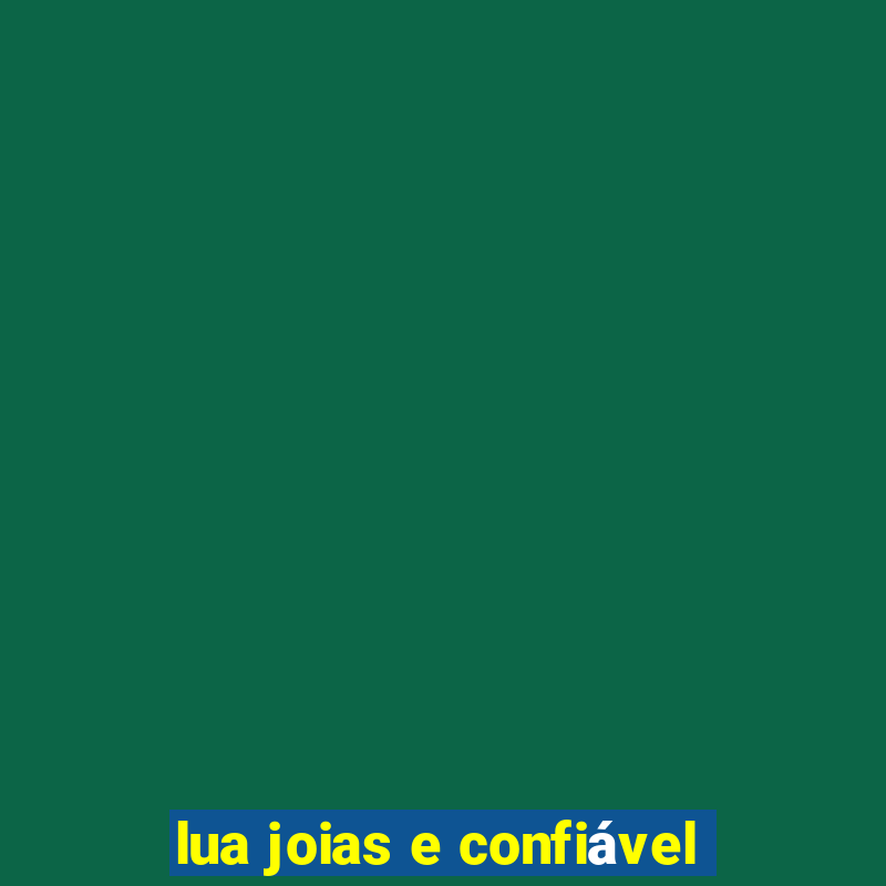 lua joias e confiável