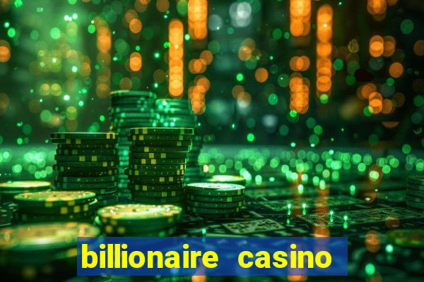 billionaire casino free chips