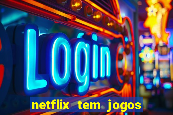 netflix tem jogos de futebol