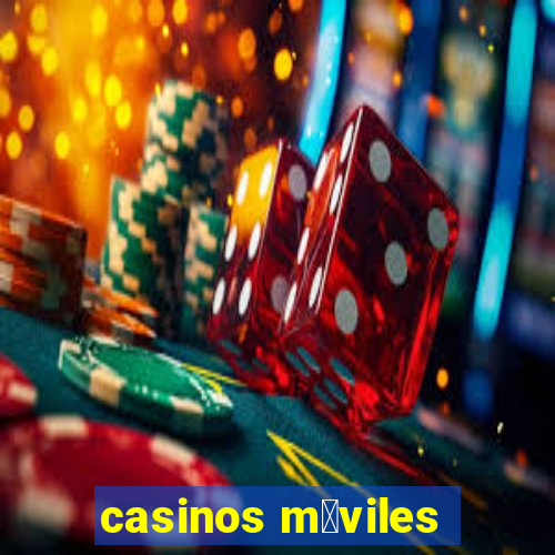 casinos m贸viles