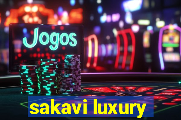 sakavi luxury