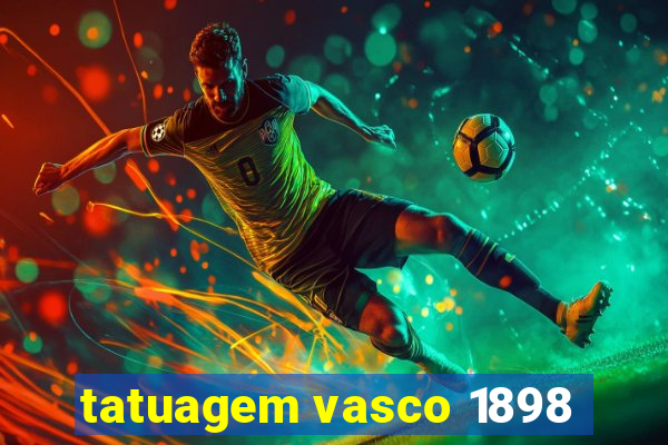 tatuagem vasco 1898