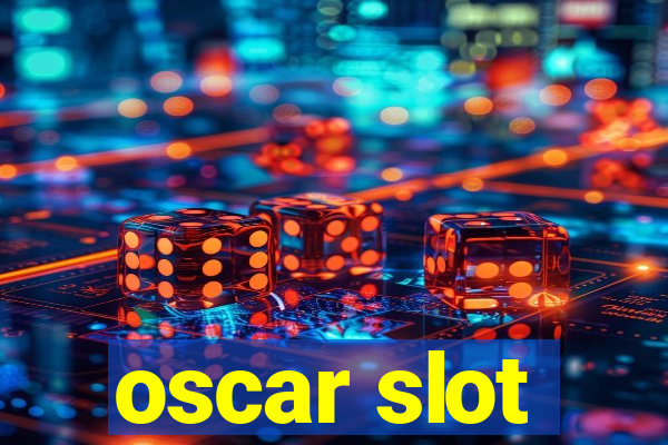 oscar slot