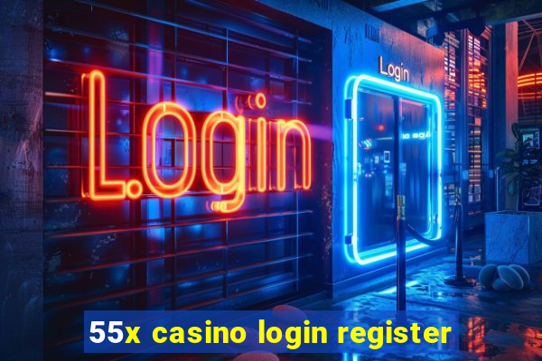 55x casino login register