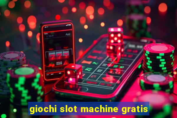 giochi slot machine gratis