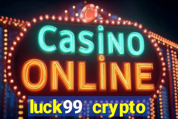 luck99 crypto casino games