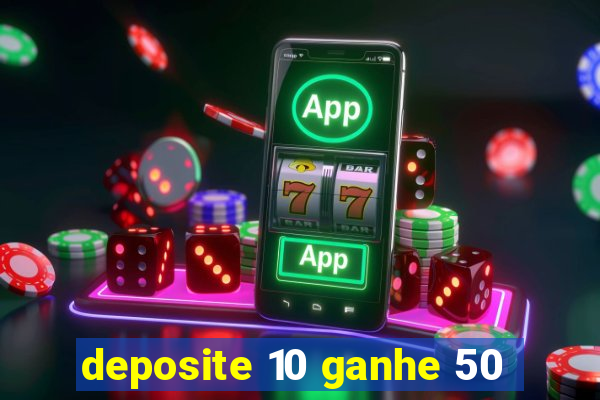 deposite 10 ganhe 50