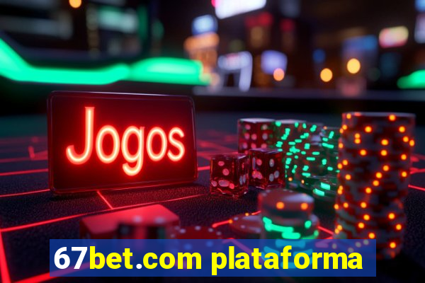 67bet.com plataforma