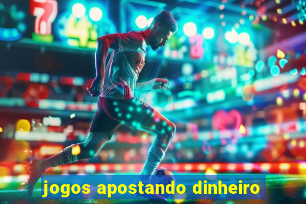 jogos apostando dinheiro