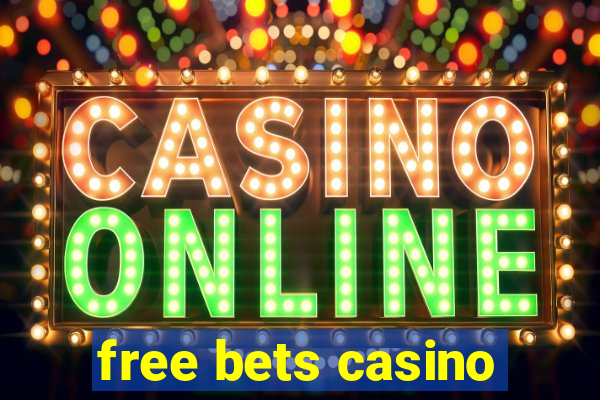 free bets casino