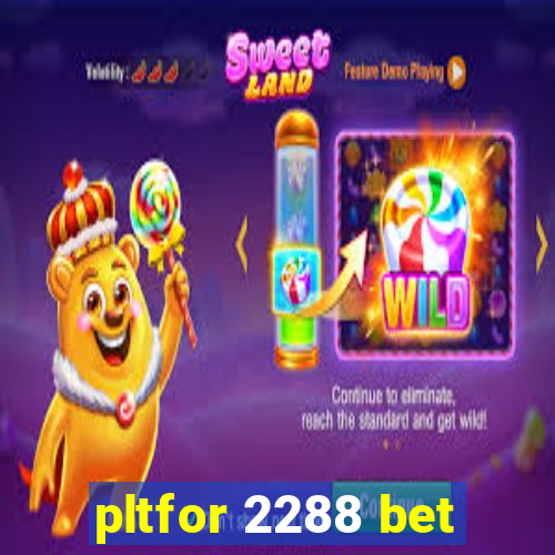 pltfor 2288 bet