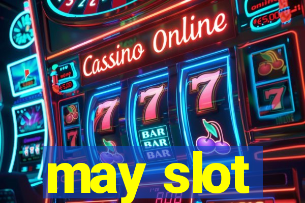 may slot