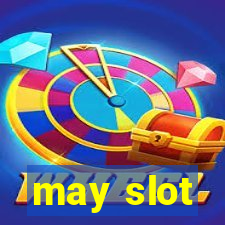 may slot