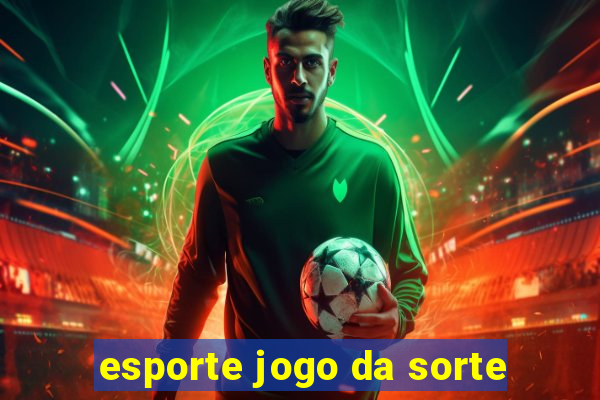 esporte jogo da sorte