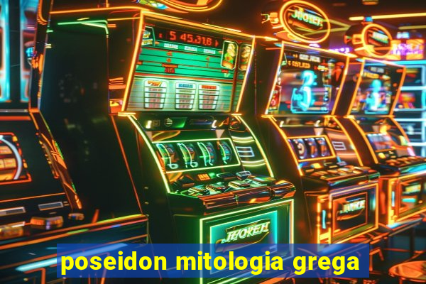 poseidon mitologia grega