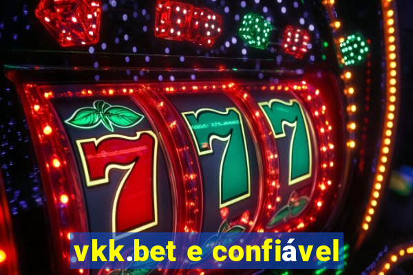 vkk.bet e confiável