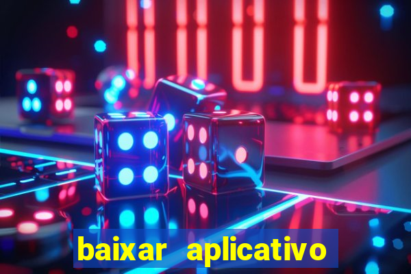 baixar aplicativo da estrela bet